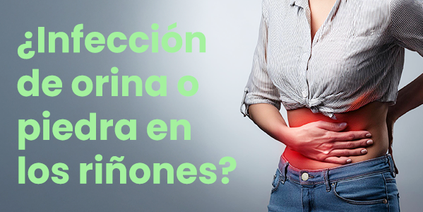 ¿Infección de orina o piedra en los riñones?